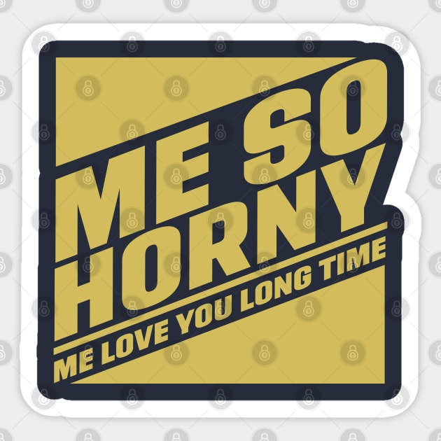 Me So Horny, Me love you long time Sticker by Meta Cortex